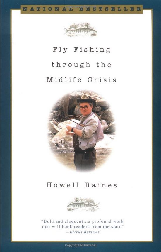 Fly Fishing Through the Mid-Life Crisis by Howell Raines