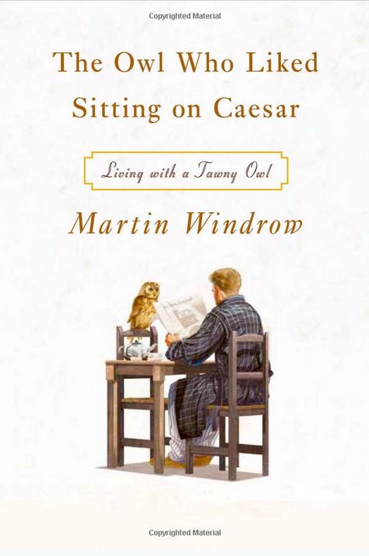 The Owl Who Liked Sitting on Caesar by Martin Windrow - WPR