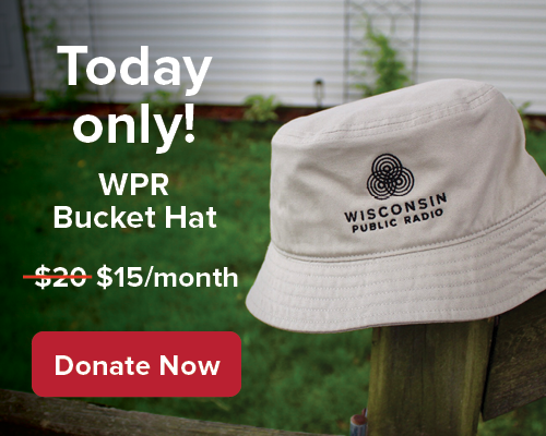 Today only! WPR Bucket Hat. $15/month. Donate Now.