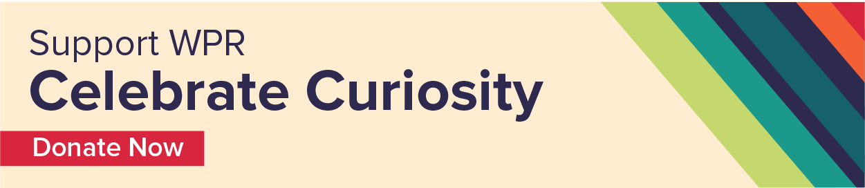 Support WPR Celebrate Curiosity Donate Now