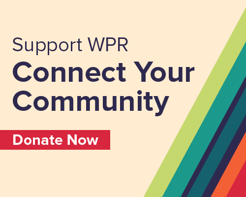 Support WPR. Connect your community. Donate now.