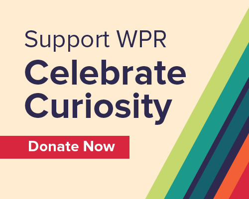 Support WPR. Celebrate curiosity. Donate now.