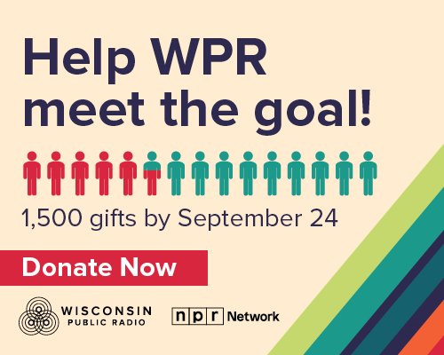 Help WPR meet the goal! One thousand five hurnded gifts by September twenty fourth. Donate now.