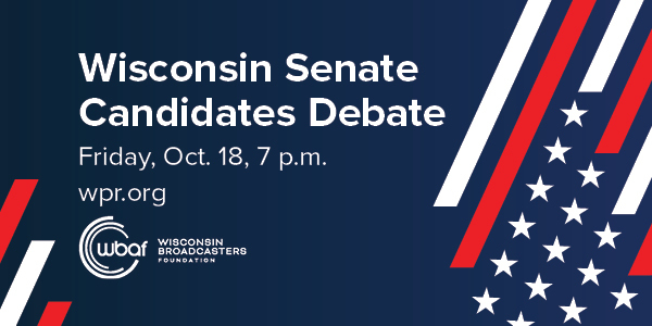 Wisconsin Senate Candidate Debate. Friday, October 18 at 7 p.m. Presented by WBA