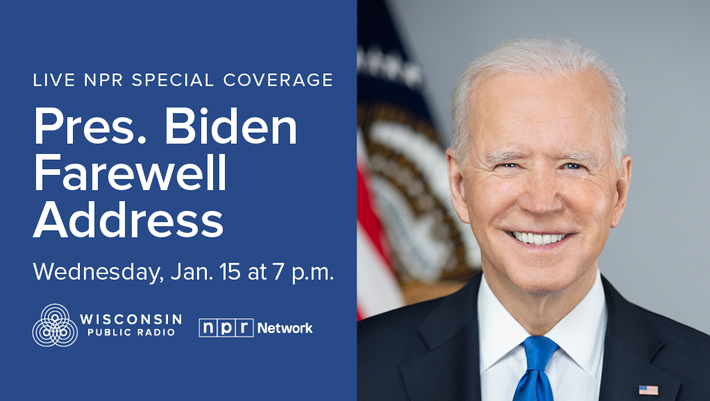 Live NPR special coverage of President Biden's Farewell Address. Wednesday, January 15 t 7 p.m.