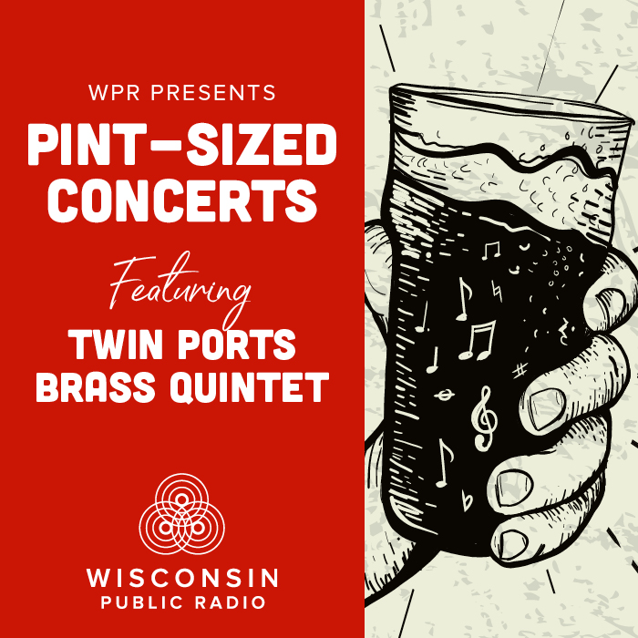 WPR Presents pint sized concerts featuring Twin Ports Brass Quintet read along side a pint glass of beer with music notes and musical notation floating in it.